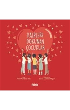Kalplere Dokunan Çocuklar / Pınar Karatay Bek Kalplere Dokunan Çocuklar / Pınar Karatay Bek