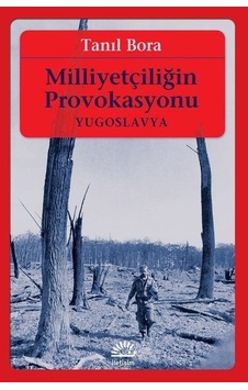 Milliyetçiliğin Provokasyonu-Yugoslavya - Tanıl Bora - İletişim Yayınları