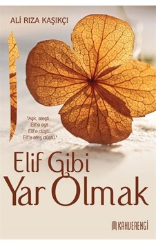 Elif Gibi Yar Olmak - Ali Rıza Kaşıkçı - Kahverengi Kitap Elif Gibi Yar Olmak - Ali Rıza Kaşıkçı - Kahverengi Kitap