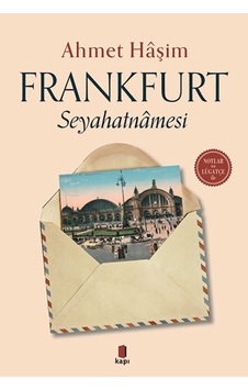 Frankfurt Seyahatnamesi-Notlar ve Lügatçe ile - Ahmet Haşim - Kapı Yayınları Frankfurt Seyahatnamesi-Notlar ve Lügatçe ile - Ahmet Haşim - Kapı Yayınları