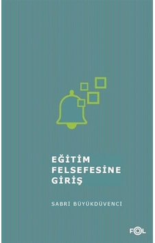 Eğitim Felsefesine Giriş / Sabri Büyükdüvenci 9786056934049 Eğitim Felsefesine Giriş / Sabri Büyükdüvenci 9786056934049