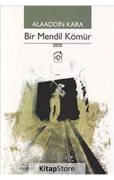 Bir Mendil Kömür - Alaaddin Kara - Kurgu Kültür Bir Mendil Kömür - Alaaddin Kara - Kurgu Kültür