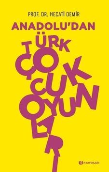 Anadoludan Türk Çocuk Oyunları - Necati Demir - H Yayınları