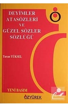 Deyimler Atasözleri Ve Güzel Sözler Sözlüğü / Turan Yüksel