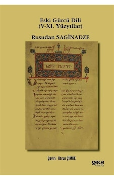 Eski Gürcü Dili V-xı. Yüzyıllar / Prof. Dr. Rusudan Sağinadze Eski Gürcü Dili V-xı. Yüzyıllar / Prof. Dr. Rusudan Sağinadze