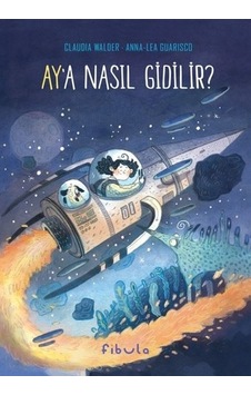 Ay'a Nasıl Gidilir? - Claudia Walder - Fibula Yayıncılık