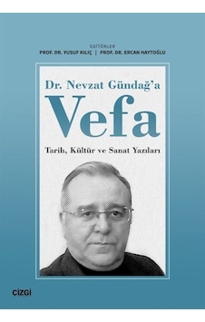 Dr. Nevzat Gündağ'a Vefa: Tarih-Kültür ve Sanat Yazıları- Çizgi Kitabevi Dr. Nevzat Gündağ'a Vefa: Tarih-Kültür ve Sanat Yazıları- Çizgi Kitabevi