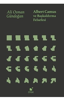 Albert Camus ve Başkaldırma Felsefesi - Ali Osman Gündoğan - Öteki Yayınevi Albert Camus ve Başkaldırma Felsefesi - Ali Osman Gündoğan - Öteki Yayınevi
