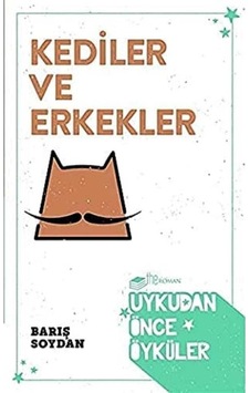 Kediler Ve Erkekler Uykudan Önce Öyküler - Barış Soydan 1.baskı Kediler Ve Erkekler Uykudan Önce Öyküler - Barış Soydan 1.baskı