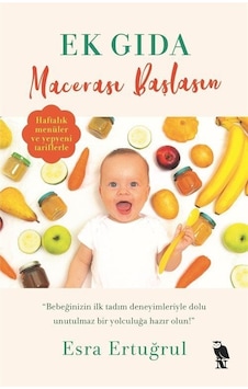 Ek Gıda Macerası Başlasın - Haftalık Menüler ve Yepyeni Tariflerle - Esra Ertuğrul - Nemesis Kitap Ek Gıda Macerası Başlasın - Haftalık Menüler ve Yepyeni Tariflerle - Esra Ertuğrul - Nemesis Kitap