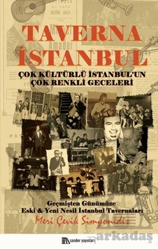 Taverna İstanbul - Çok Kültürlü İstanbul'un Çok Renkli Geceleri - Meri Çevik Simyonidis - Sander Yayınları Taverna İstanbul - Çok Kültürlü İstanbul'un Çok Renkli Geceleri - Meri Çevik Simyonidis - Sander Yayınları