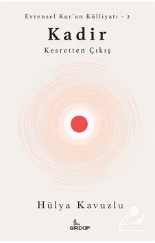 Kadir: Kesretten Çıkış - Evrensel Kur'an Külliyatı-2 - Hülya Kavuzlu - Girdap Kadir: Kesretten Çıkış - Evrensel Kur'an Külliyatı-2 - Hülya Kavuzlu - Girdap