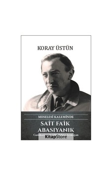 Sait Faik Abasıyanık - Meselesi Kaleminde - Koray Üstün - Türk Kültürüne Hizmet Vakfı Sait Faik Abasıyanık - Meselesi Kaleminde - Koray Üstün - Türk Kültürüne Hizmet Vakfı