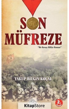 Son Müfreze-Bir Kuvayı Milliye Romanı - Yakup Bilgin Koçal - Post Yayın