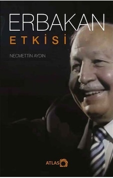 Erbakan Etkisi - Necmettin Aydın - Atlas Kitap
