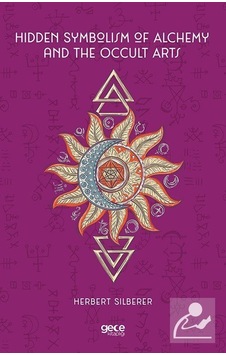 Hidden Symbolism of Alchemy and the Occult Arts - Herbert Silberer - Gece Kitaplığı