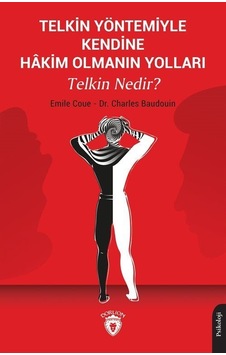 Yöntemiyle Kendine Hakim Olmanın Yolları Telkin Nedir? - Charles Baudouin - Dorlion Yayınevi