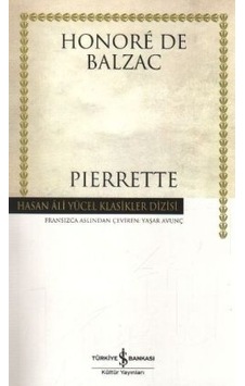 Pierrette - Hasan Ali Yücel Klasikleri - Honore de Balzac - İş Bankası Kültür Yayınları Pierrette - Hasan Ali Yücel Klasikleri - Honore de Balzac - İş Bankası Kültür Yayınları
