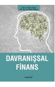 Davranışsal Finans - Murat Kıyılar - Murat Akkaya - Literatür Yayıncılık Davranışsal Finans - Murat Kıyılar - Murat Akkaya - Literatür Yayıncılık