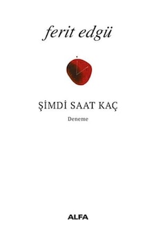 Şimdi Saat Kaç? - Ferit Edgü - Alfa Yayıncılık Şimdi Saat Kaç? - Ferit Edgü - Alfa Yayıncılık
