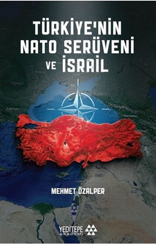 Türkiye'nin Nato Serüveni Ve İsrail / Dr. Mehmet Özalper Türkiye'nin Nato Serüveni Ve İsrail / Dr. Mehmet Özalper