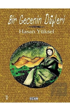 Bir Gecenin Düşleri - Hasan Yüksel - Ozan Yayıncılık Bir Gecenin Düşleri - Hasan Yüksel - Ozan Yayıncılık