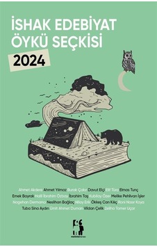 İshak Edebiyat Öykü Seçkisi 2024 İshak Edebiyat Öykü Seçkisi 2024