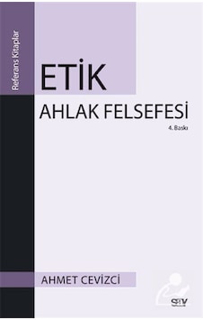 Etik Ahlak Felsefesi / Ahmet Cevizci 9786050203363 Etik Ahlak Felsefesi / Ahmet Cevizci 9786050203363