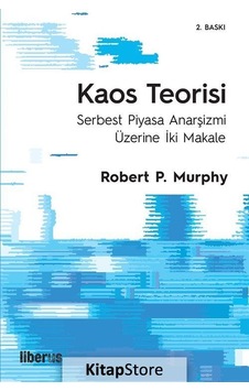 Kaos Teorisi - Serbest Piyasa Anarşizmi Üzerine İki Makale - Robert P. Murphy - Liberus Kaos Teorisi - Serbest Piyasa Anarşizmi Üzerine İki Makale - Robert P. Murphy - Liberus
