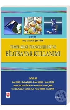 Temel Bilgi Teknolojileri ve Bilgisayar Kullanımı  - Semiral Öncü  -  Ömer Delialioğlu  - Ekin Basım Yayın