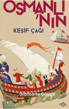 Osmanlı'nın Keşif Çağı - Giancarlo Casale - Fol Kitap Osmanlı'nın Keşif Çağı - Giancarlo Casale - Fol Kitap