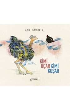 Kimi Uçar Kimi Koşar - Can Göknil - Desen Yayınları Kimi Uçar Kimi Koşar - Can Göknil - Desen Yayınları