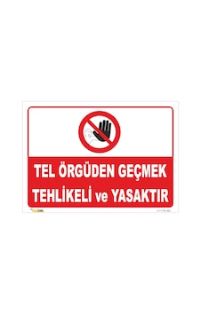 TEL ÖRGÜDEN GEÇMEK TEHLİKELİ VE YASAKTIR LEVHASI YTR 063 TEL ÖRGÜDEN GEÇMEK TEHLİKELİ VE YASAKTIR LEVHASI YTR 063