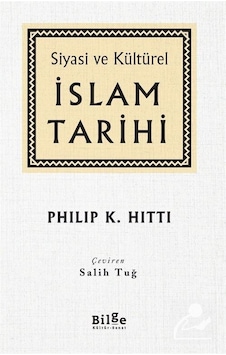 Siyasi ve Kültürel İslam Tarihi / Philip K. Hitti