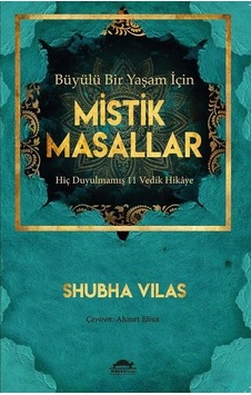 Büyülü Bir Yaşam İçin Mistik Masallar - Hiç Duyulmamış 11 Vedik Hikaye - Shubha Vilas - Maya Kitap Büyülü Bir Yaşam İçin Mistik Masallar - Hiç Duyulmamış 11 Vedik Hikaye - Shubha Vilas - Maya Kitap