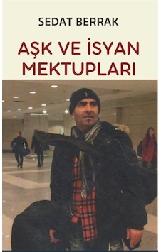 Aşk ve İsyan Mektupları - Sedat Berrak - Platanus Publishing Aşk ve İsyan Mektupları - Sedat Berrak - Platanus Publishing