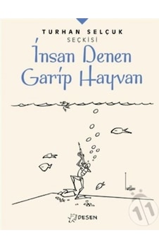 Turhan Selçuk Seçkisi: İnsan Denen Garip Hayvan - Turhan Selçuk - Desen Yayınları