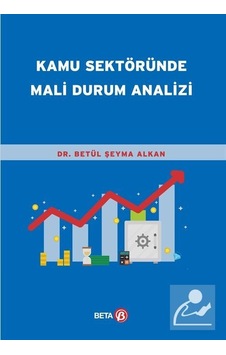 Kamu Sektöründe Mali Durum Analizi - Betül Şeyma Alkan - Beta Yayınları Kamu Sektöründe Mali Durum Analizi - Betül Şeyma Alkan - Beta Yayınları