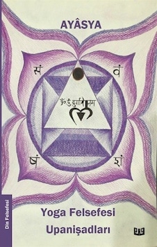 Yoga Felsefesi Upanişadları - Ayasya - Vaveyla Yoga Felsefesi Upanişadları - Ayasya - Vaveyla