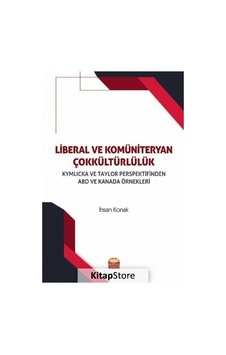 Liberal ve Komüniteryan Çokkültürlülük - İhsan Konak - Nobel Bilimsel Eserler Liberal ve Komüniteryan Çokkültürlülük - İhsan Konak - Nobel Bilimsel Eserler