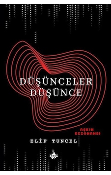 Düşünceler Düşünce: Aşkın Rezonansı / Elif Tuncel Düşünceler Düşünce: Aşkın Rezonansı / Elif Tuncel