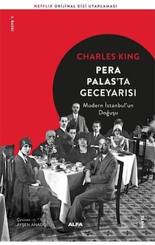 Pera Palas'Ta Gece Yarısı-Modern Istabul'Un Doğuşu