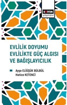 Evlilik Doyumu Evlilikte Güç Algısı Ve Bağışlayıcılık / Hatice... Evlilik Doyumu Evlilikte Güç Algısı Ve Bağışlayıcılık / Hatice...