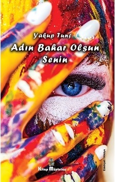 Adın Bahar Olsun Senin - Yakup Tunç - Kitap Müptelası Yayınları Adın Bahar Olsun Senin - Yakup Tunç - Kitap Müptelası Yayınları