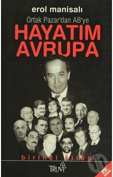 Hayatım Avrupa 1 Ortak Pazar'dan Ab'ye Hayatım Avrupa 1 Ortak Pazar'dan Ab'ye