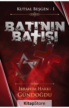 Kutsal Beşgen 1 - Batı'nın Batışı - İbrahim Hakkı Gündoğdu - Motto Yayınları