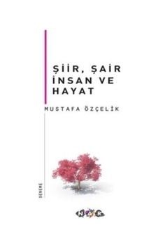 Şiir Şair İnsan ve Hayat  - Mustafa Özçelik  - Nar Yayınları