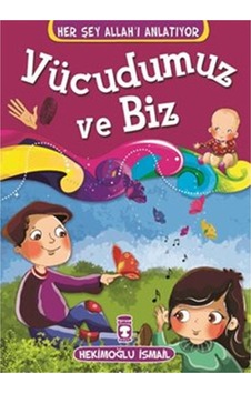 Vücudumuz ve Biz - Hekimoğlu İsmail - Timaş Çocuk Vücudumuz ve Biz - Hekimoğlu İsmail - Timaş Çocuk