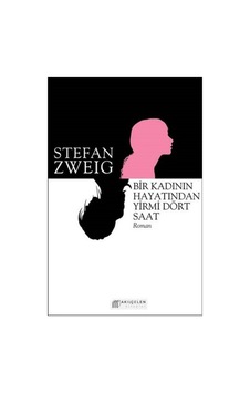 Bir Kadının Hayatından Yirmi Dört Saat - Stefan Zweig - Akılçelen Kitaplar Bir Kadının Hayatından Yirmi Dört Saat - Stefan Zweig - Akılçelen Kitaplar