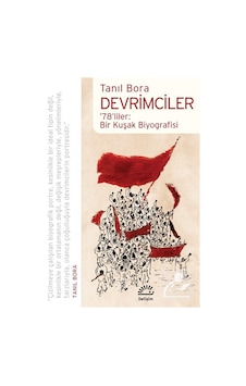Devrimciler & '78'liler: Bir Kuşak Biyografisi / Tanıl Bora Devrimciler & '78'liler: Bir Kuşak Biyografisi / Tanıl Bora